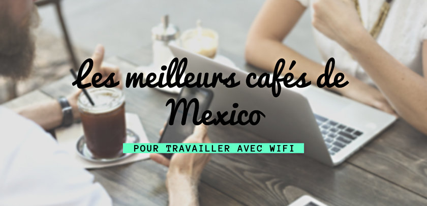 meilleurs-cafes-wifi-mexico