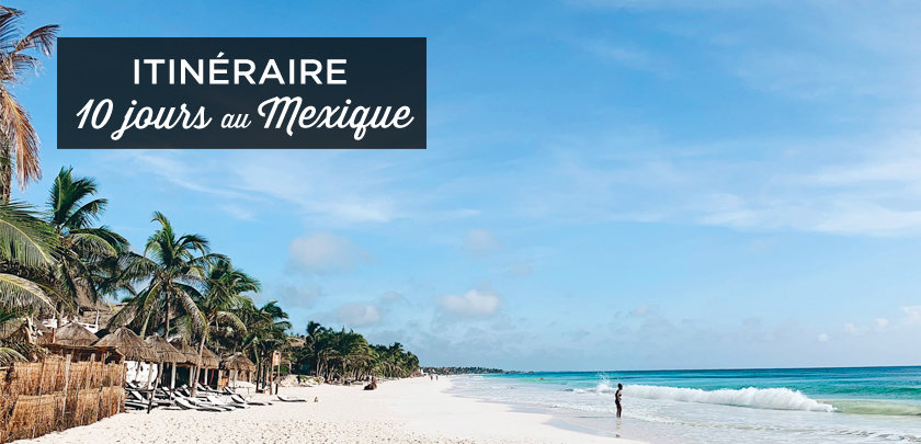 mexique voyage 10 jours