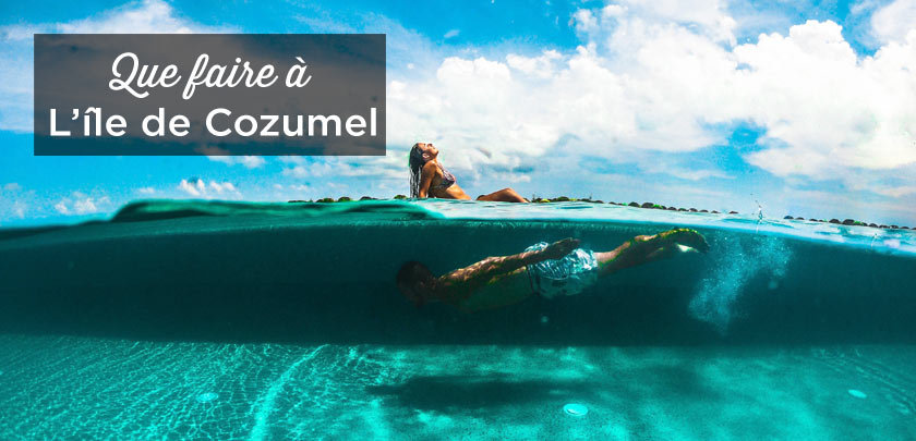 Visiter Cozumel: TOP 15 à Faire et Voir | Où dormir? | Voyage Mexique