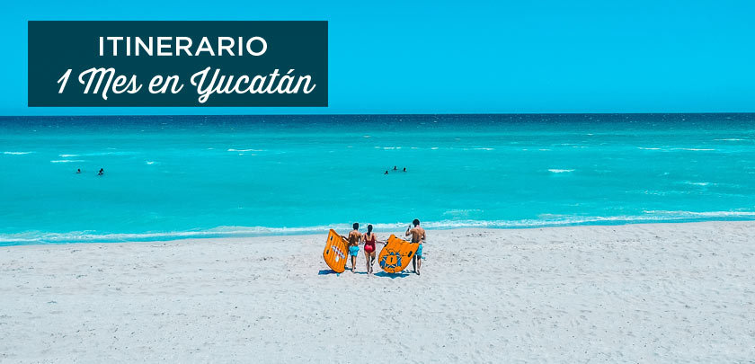 itinerario yucatán 1 mes