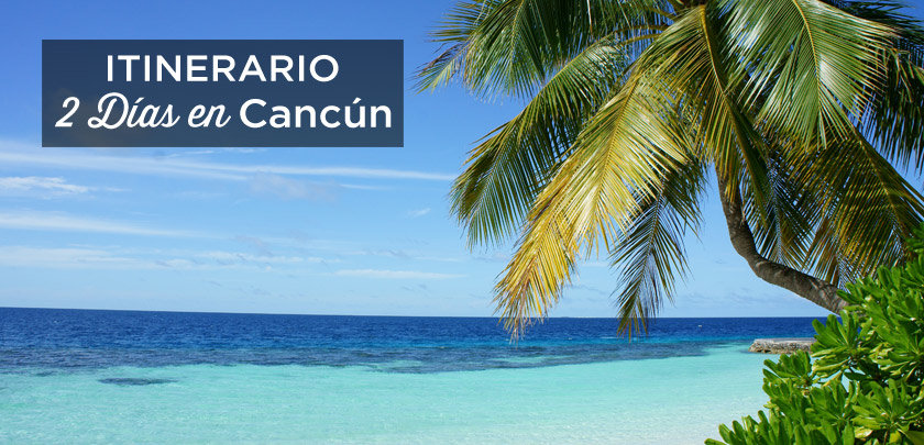 2 dias en cancun