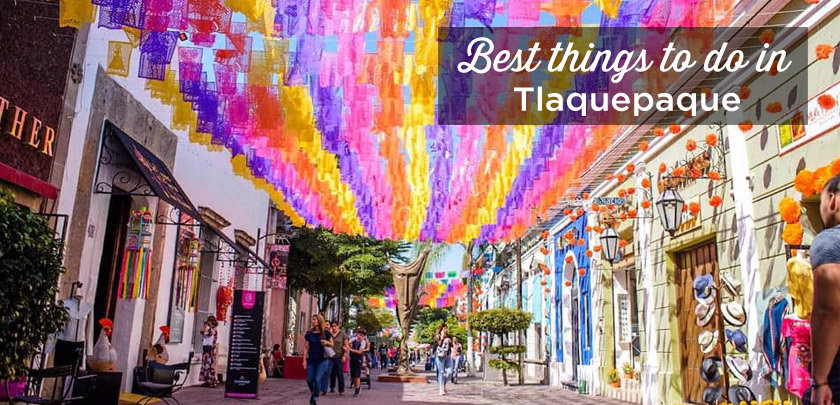 things to do in tlaquepaque