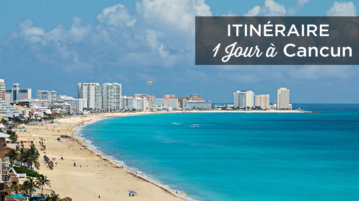 visiter cancun en 1 jour