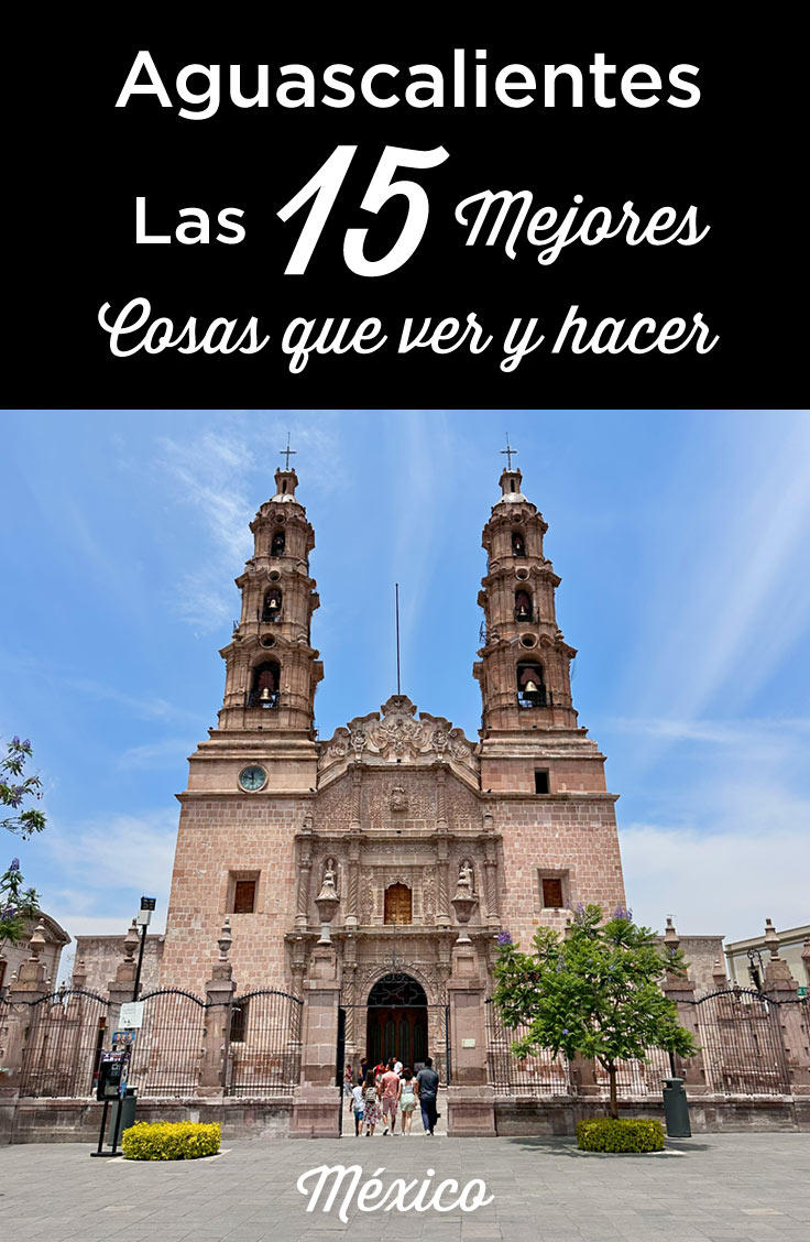 que ver y visitar en Aguascalientes Mexico