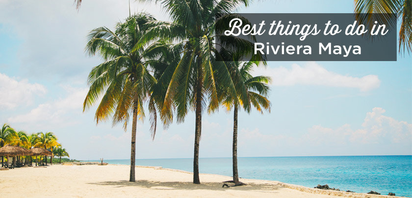 things to do Riviera Maya