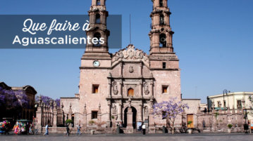 visiter aguascalientes mexique