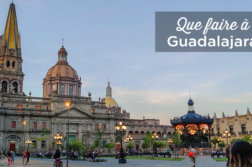 visiter Guadalajara