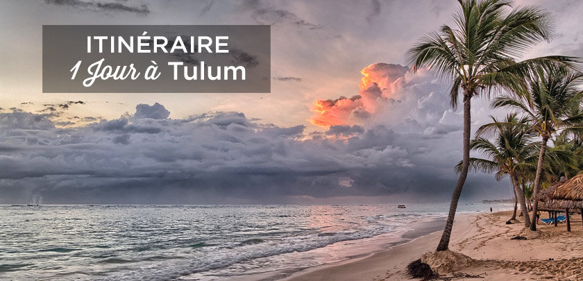 visiter Tulum en 1 jour