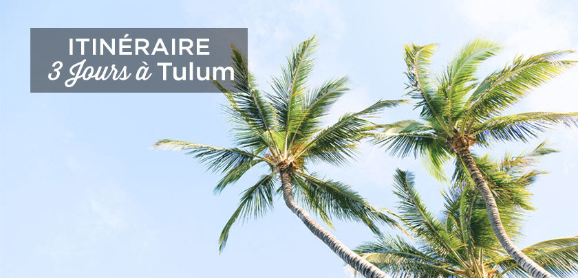 visiter tulum en 3 jours