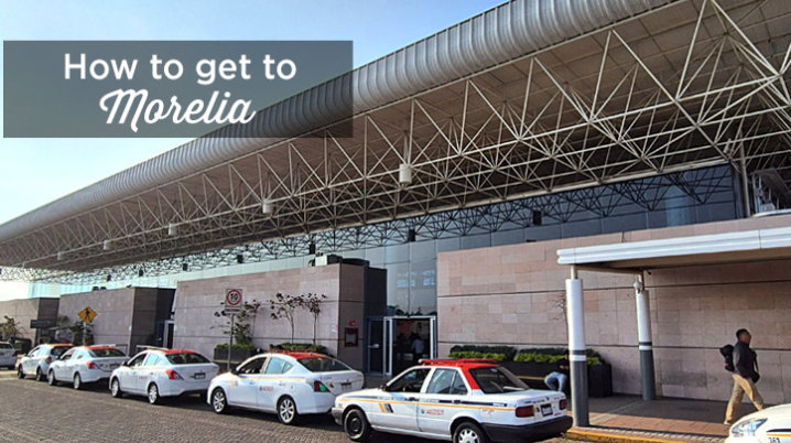 How to Get to Morelia michoacan