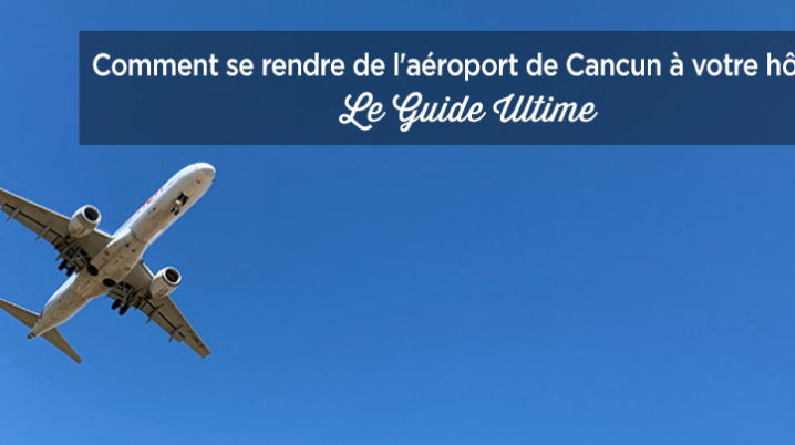 comment se rendre aeroport cancun hotel