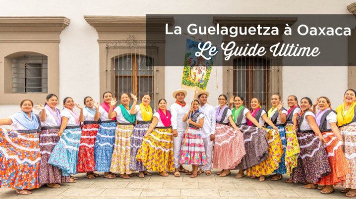 assister guelaguetza oaxaca voyage
