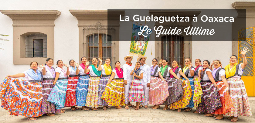 assister guelaguetza oaxaca voyage