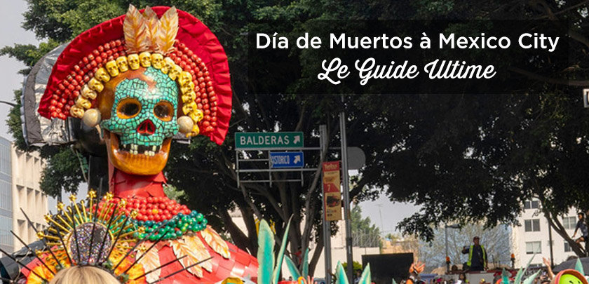 guide dia de muertos mexico city voyage
