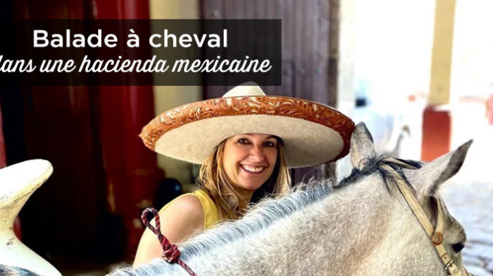 Balade à cheval près de Mexico en français : excursion dans une hacienda traditionnelle balade cheval hacienda mexique