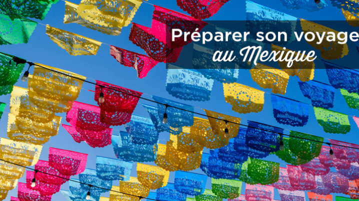 preparer voyage mexique