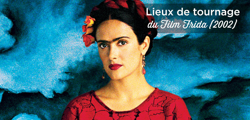 lieux tournage film frida mexico