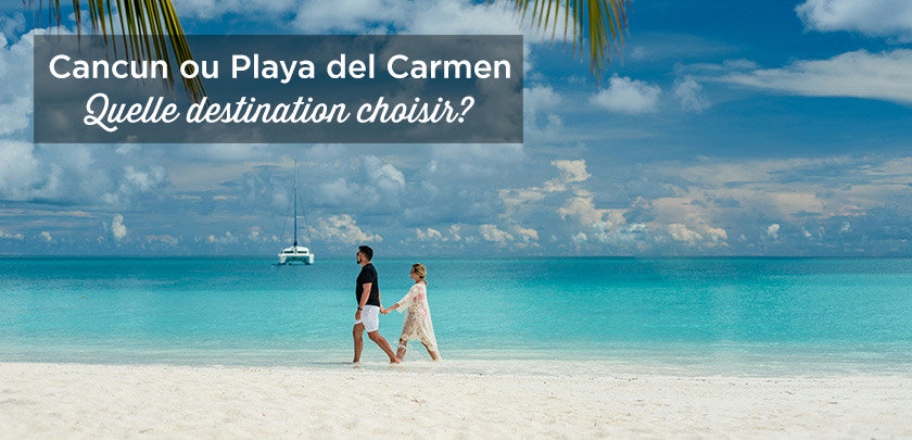 cancun vs playa del carmen quelle destination choisir