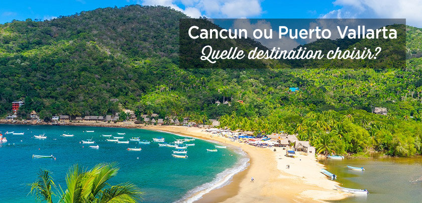cancun vs puerto vallarta voyage mexique