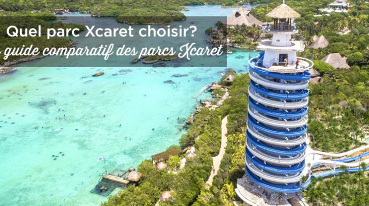 parcs xcaret mexique comparatif lequel choisir