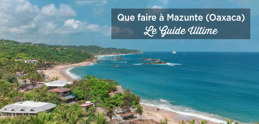 visiter mazunte oaxaca mexique