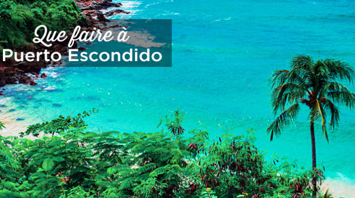 visiter puerto escondido oaxaca