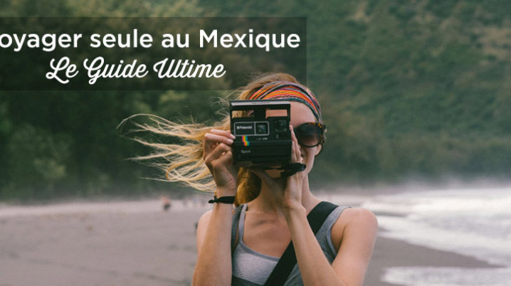 voyager seule mexique securite conseils