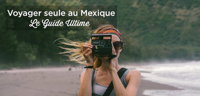 voyager seule mexique securite conseils