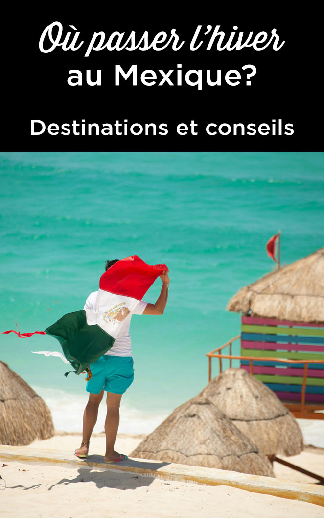 ou vivre hiver mexique