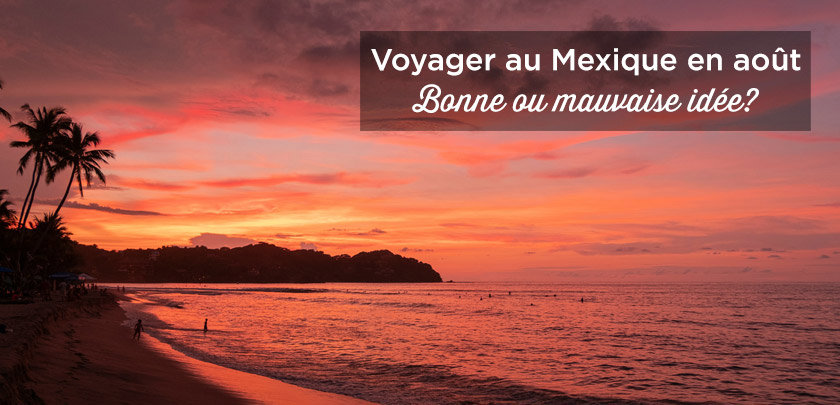 voyager mexique aout meteo chaleur pluies